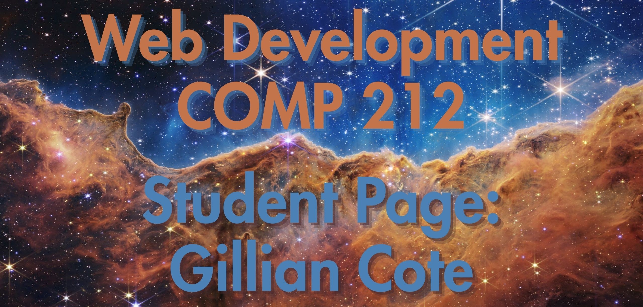 Blue and Orange image of space with text reading: Web Devlopment. COMP 212. Student Page: Gillian Cote